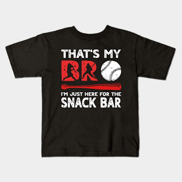 That's My Bro I'm Just Here for Snack Bar Brother's Baseball Kids T-Shirt by sufian